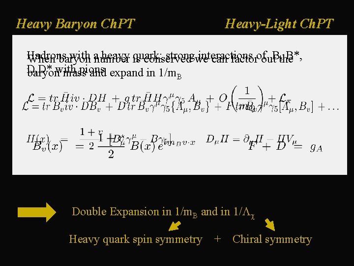 Heavy Baryon Ch. PT Heavy-Light Ch. PT Hadrons with anumber heavy quark: strongwe interactions