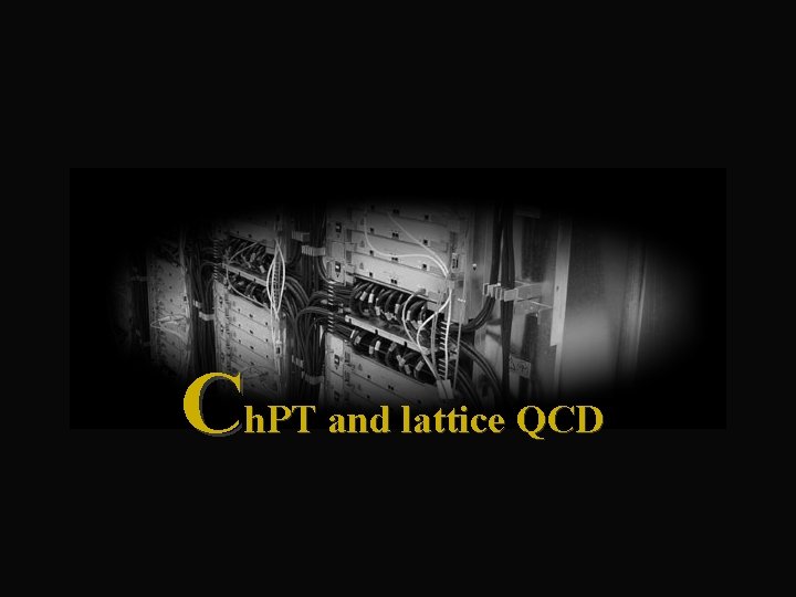 Ch. PT and lattice QCD 