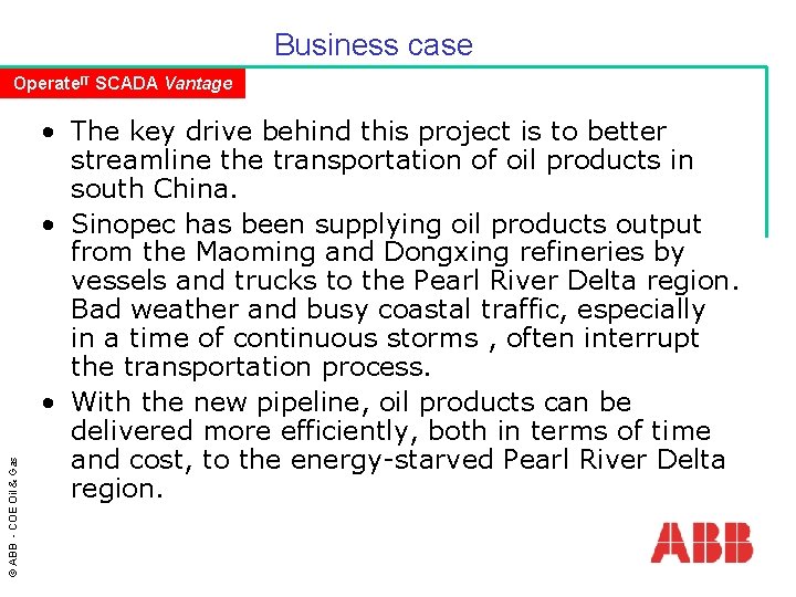 Business case © ABB - COE Oil & Gas Operate. IT SCADA Vantage • Business case © ABB - COE Oil & Gas Operate. IT SCADA Vantage •
