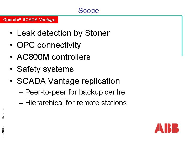 Scope Operate. IT SCADA Vantage • • • Leak detection by Stoner OPC connectivity