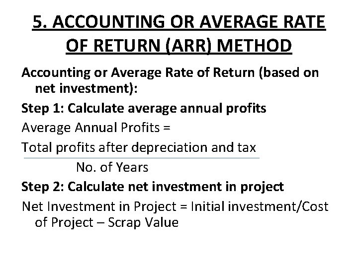 5. ACCOUNTING OR AVERAGE RATE OF RETURN (ARR) METHOD Accounting or Average Rate of