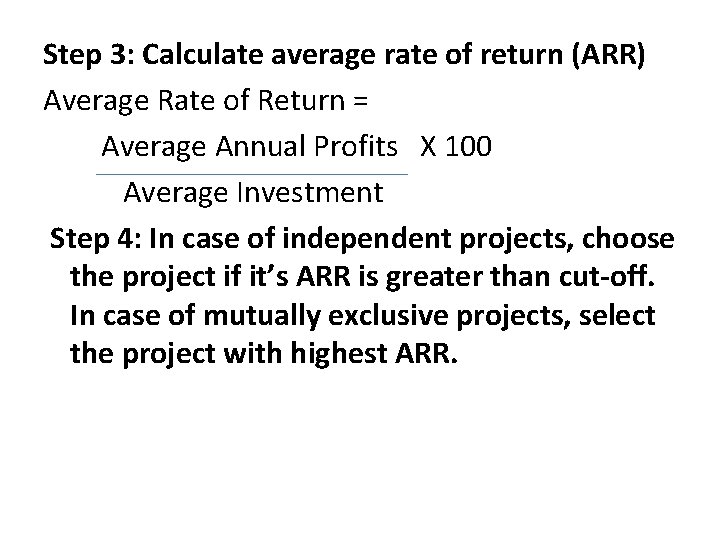 Step 3: Calculate average rate of return (ARR) Average Rate of Return = Average