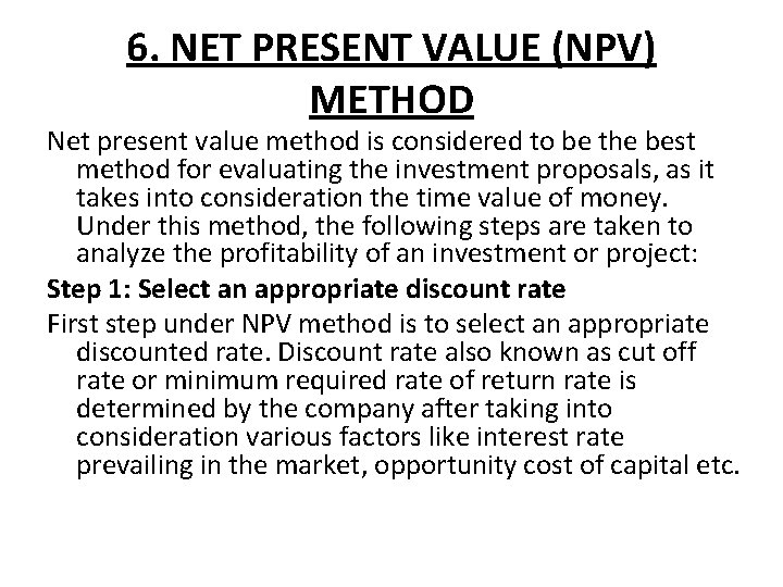6. NET PRESENT VALUE (NPV) METHOD Net present value method is considered to be