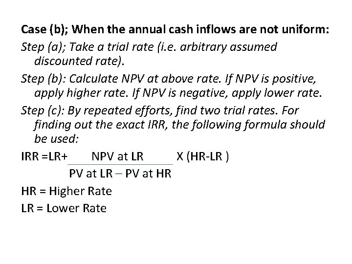 Case (b); When the annual cash inflows are not uniform: Step (a); Take a