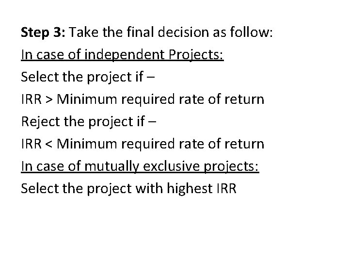 Step 3: Take the final decision as follow: In case of independent Projects: Select