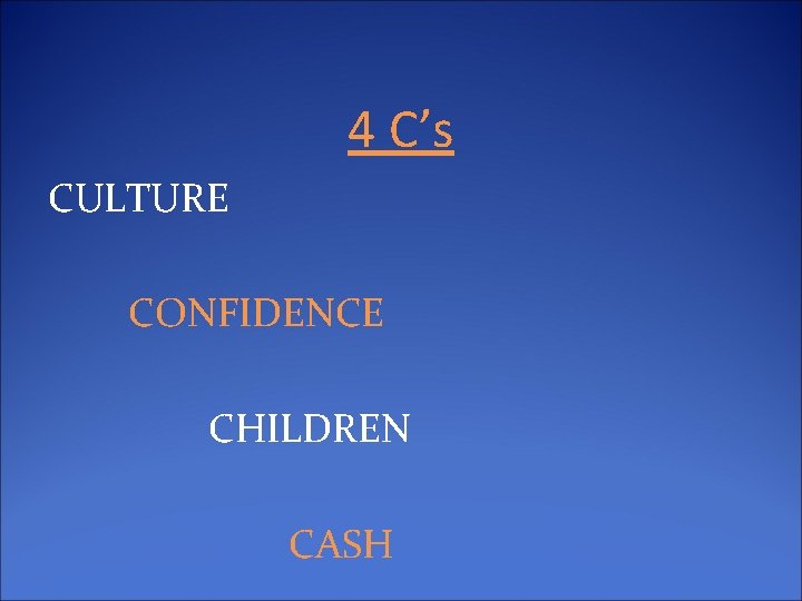 4 C’s CULTURE CONFIDENCE CHILDREN CASH 