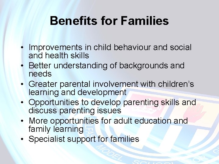 Benefits for Families • Improvements in child behaviour and social and health skills •