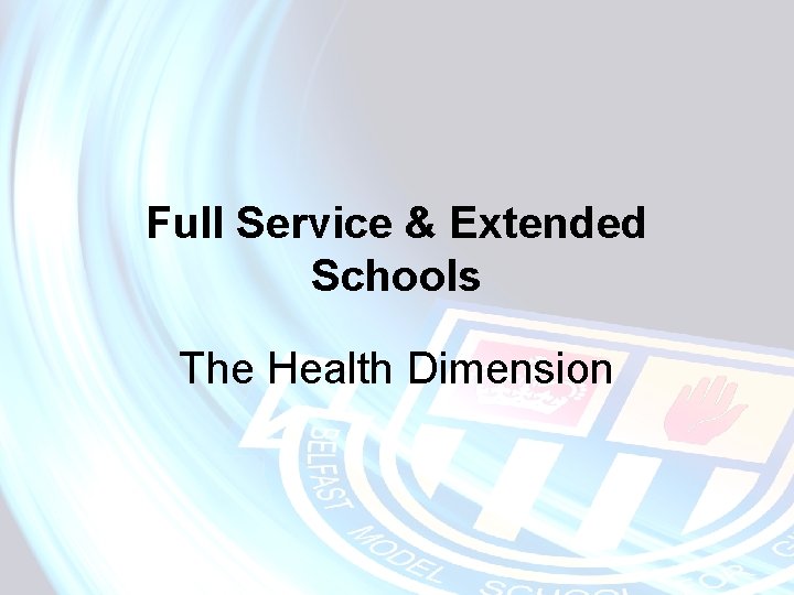 Full Service & Extended Schools The Health Dimension 