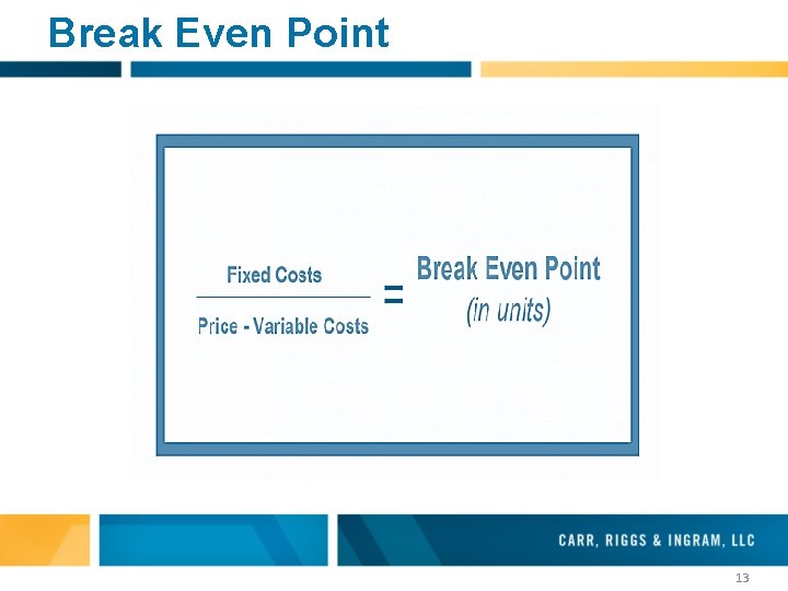 Break Even Point 13 Break Even Point 13