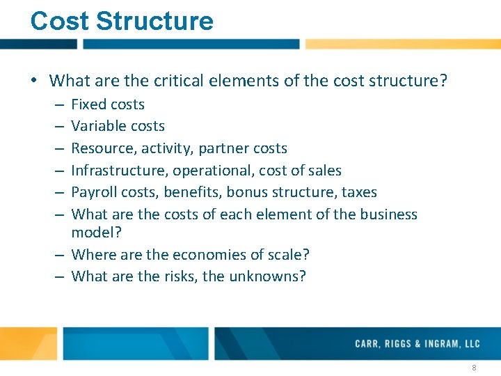 Cost Structure • What are the critical elements of the cost structure? Fixed costs Cost Structure • What are the critical elements of the cost structure? Fixed costs