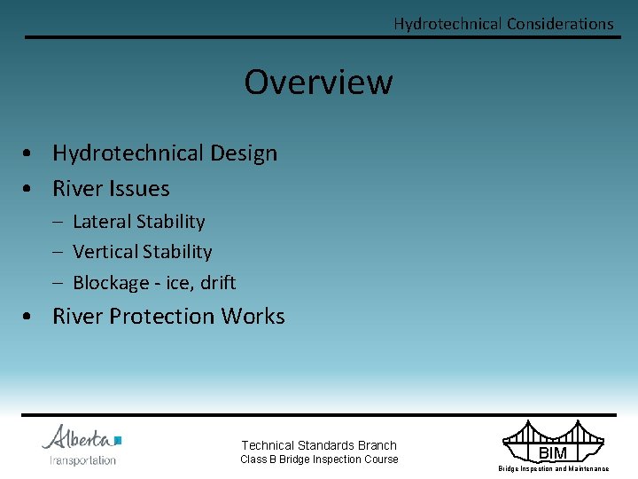 Hydrotechnical Considerations Overview • Hydrotechnical Design • River Issues – Lateral Stability – Vertical