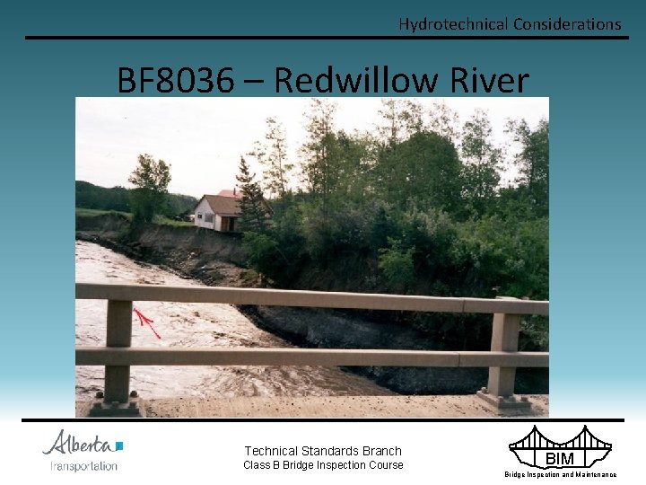 Hydrotechnical Considerations BF 8036 – Redwillow River Technical Standards Branch Class B Bridge Inspection