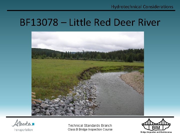 Hydrotechnical Considerations BF 13078 – Little Red Deer River Technical Standards Branch Class B