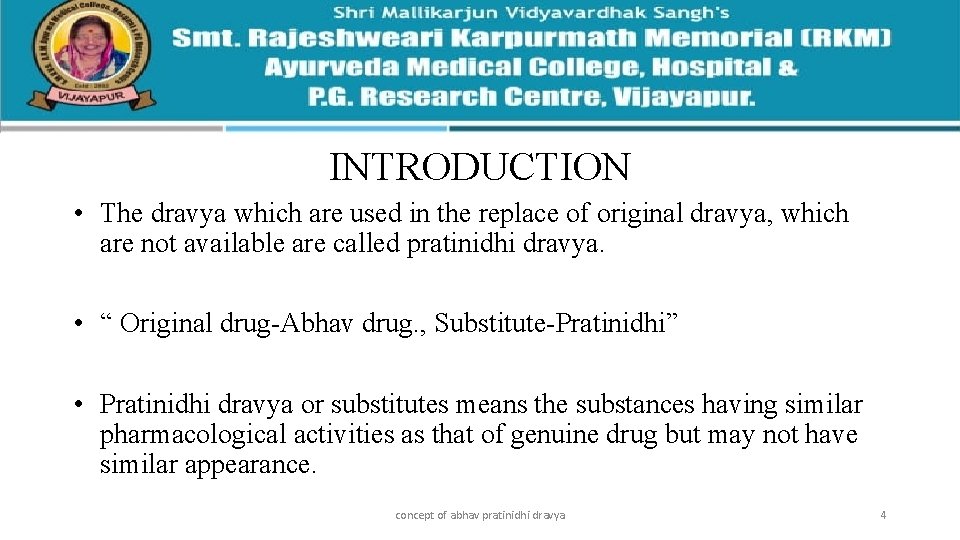 INTRODUCTION • The dravya which are used in the replace of original dravya, which