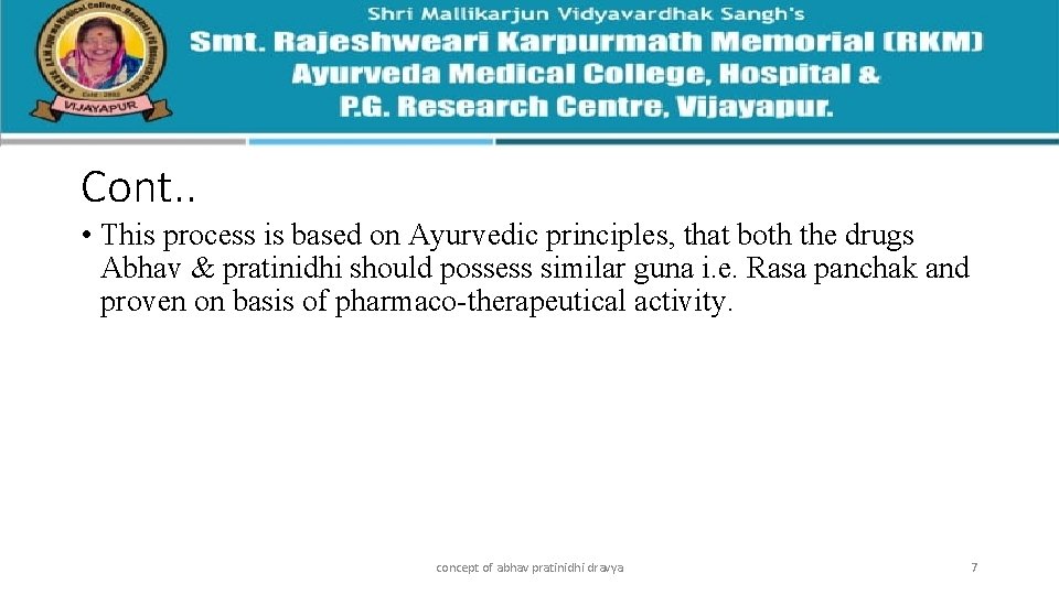 Cont. . • This process is based on Ayurvedic principles, that both the drugs