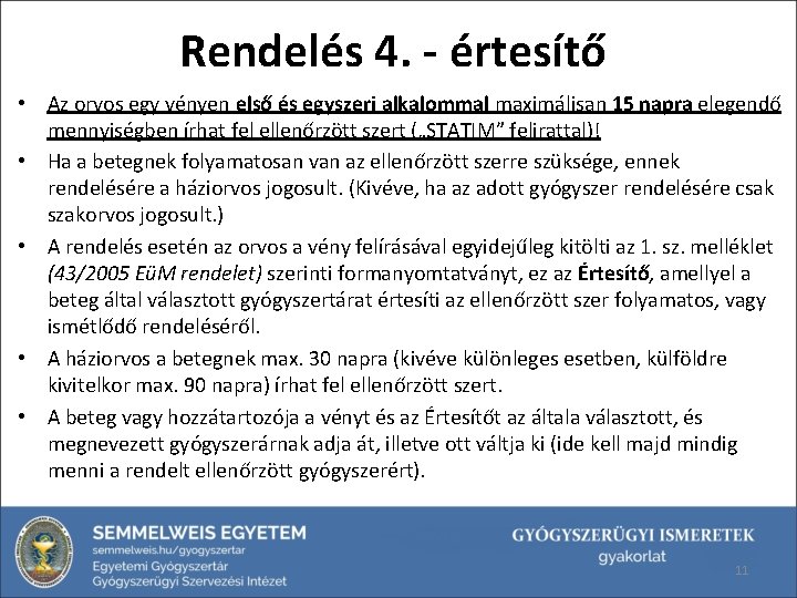 Rendelés 4. - értesítő • Az orvos egy vényen első és egyszeri alkalommal maximálisan