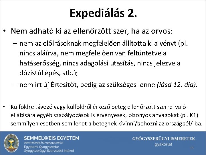 Expediálás 2. • Nem adható ki az ellenőrzött szer, ha az orvos: – nem