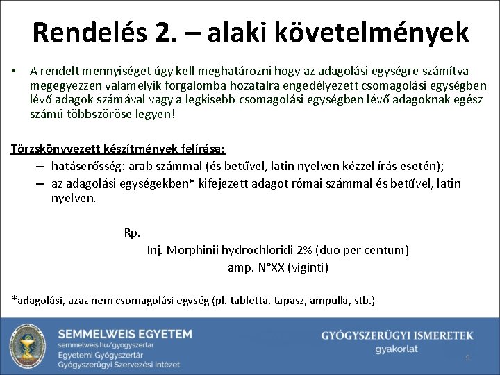 Rendelés 2. – alaki követelmények • A rendelt mennyiséget úgy kell meghatározni hogy az