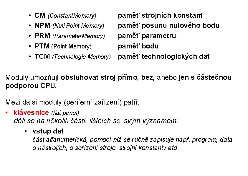  • • • CM (Constant. Memory) NPM (Null Point Memory) PRM (Parameter. Memory)
