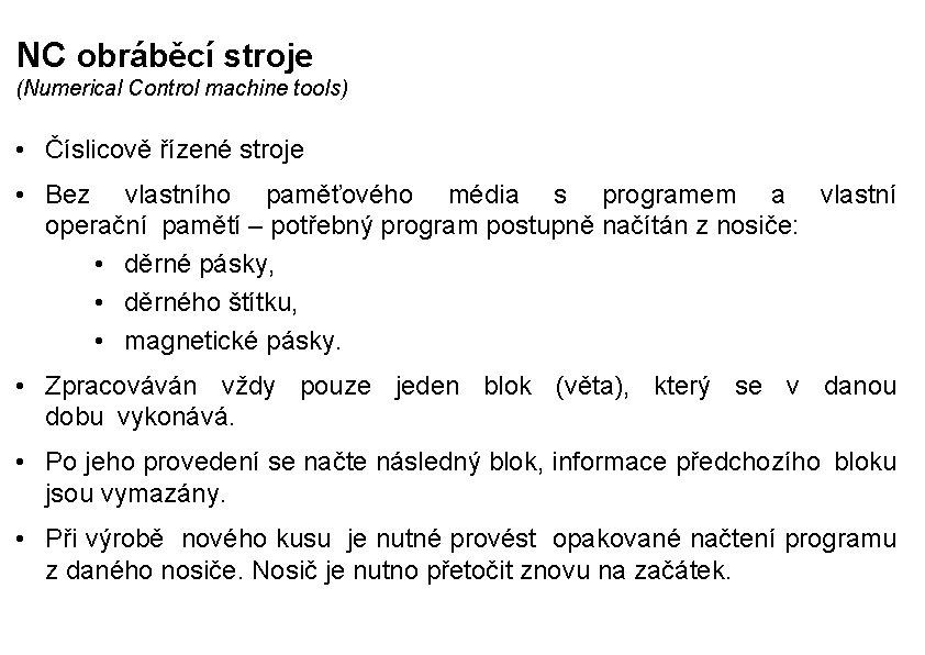 NC obráběcí stroje (Numerical Control machine tools) • Číslicově řízené stroje • Bez vlastního