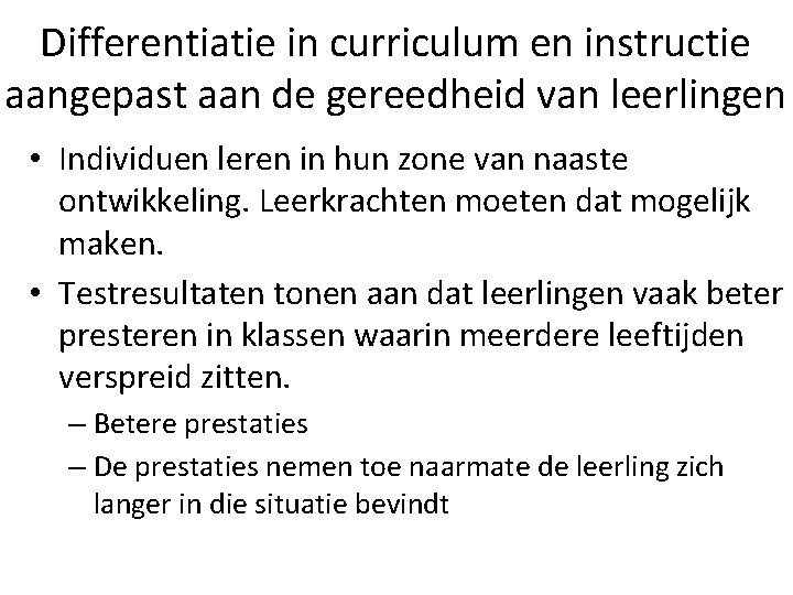 Differentiatie in curriculum en instructie aangepast aan de gereedheid van leerlingen • Individuen leren