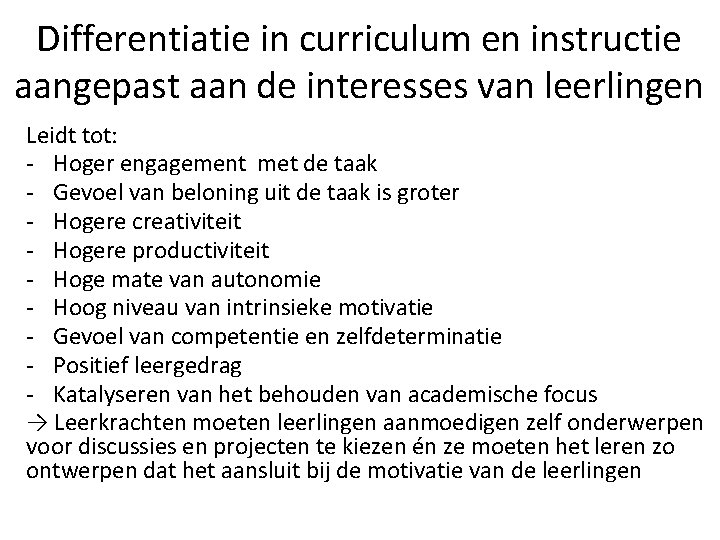 Differentiatie in curriculum en instructie aangepast aan de interesses van leerlingen Leidt tot: -