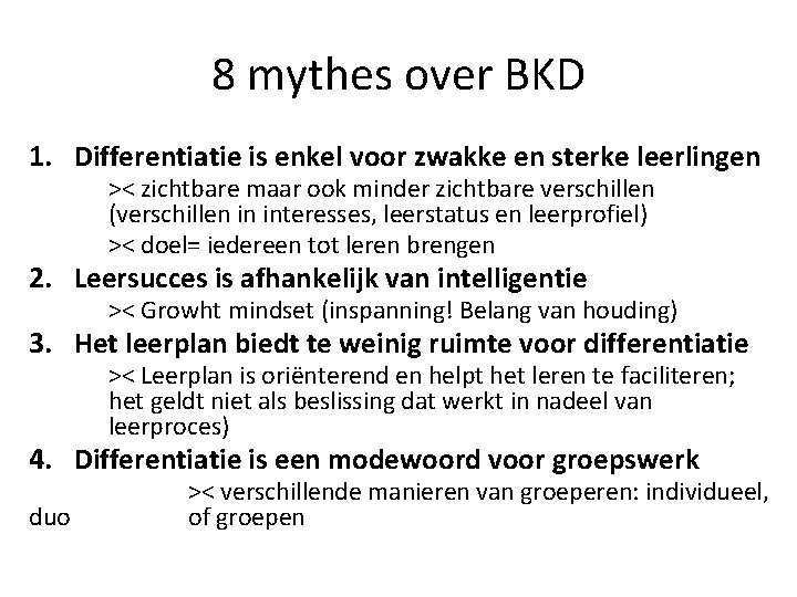 8 mythes over BKD 1. Differentiatie is enkel voor zwakke en sterke leerlingen ><