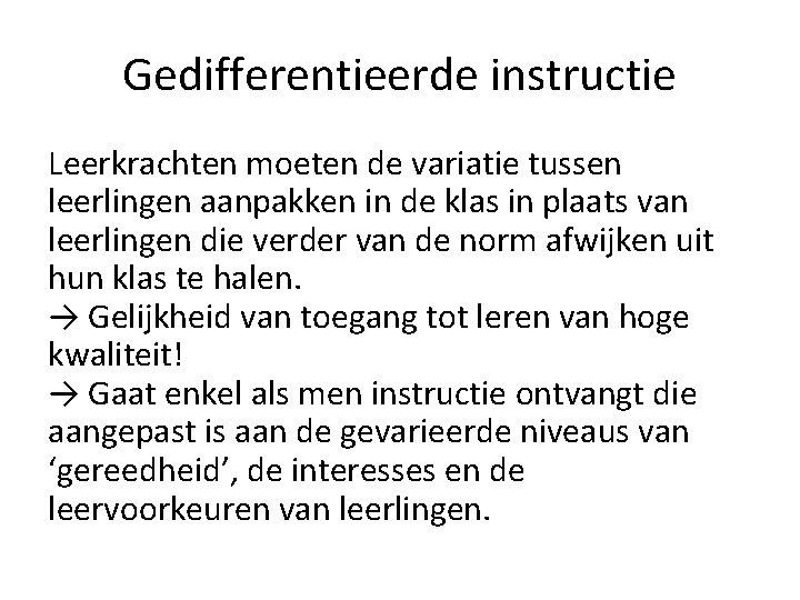 Gedifferentieerde instructie Leerkrachten moeten de variatie tussen leerlingen aanpakken in de klas in plaats