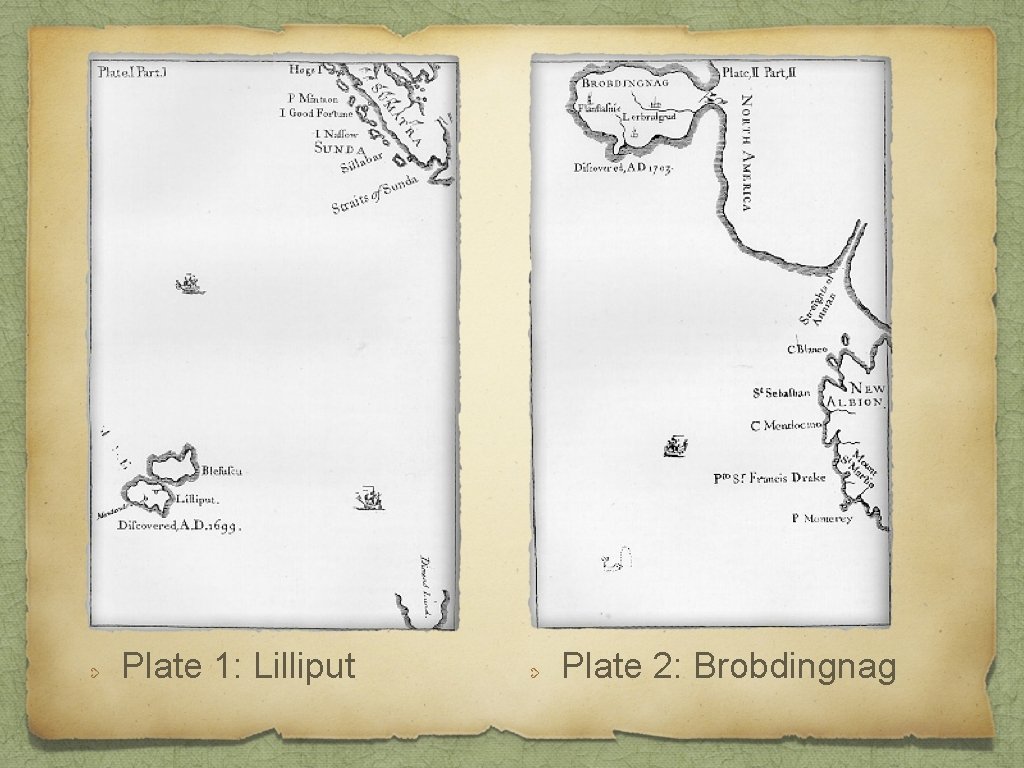 Plate 1: Lilliput Plate 2: Brobdingnag 