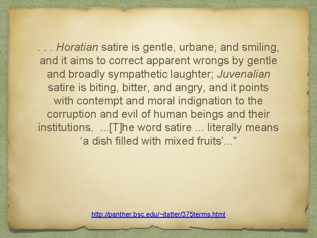 . . . Horatian satire is gentle, urbane, and smiling, and it aims to