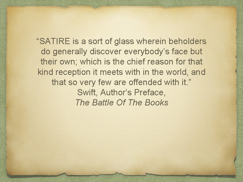 “SATIRE is a sort of glass wherein beholders do generally discover everybody’s face but