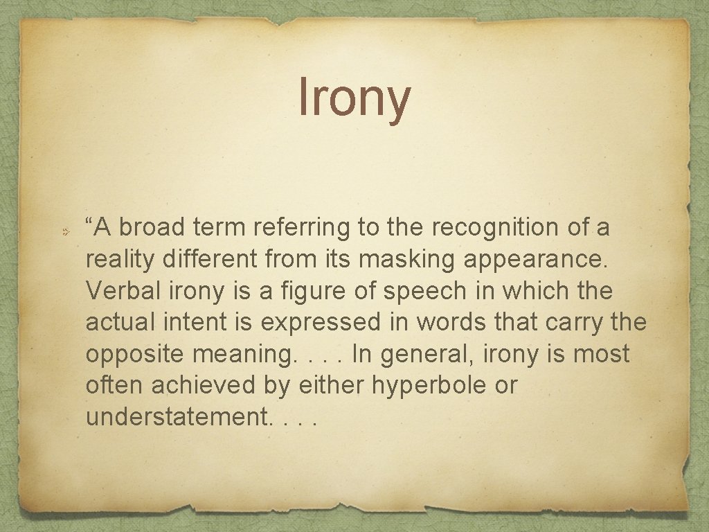 Irony “A broad term referring to the recognition of a reality different from its