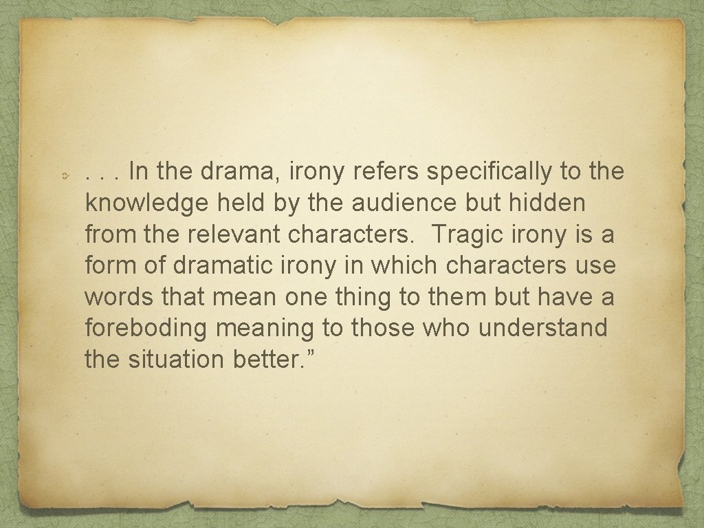 . . . In the drama, irony refers specifically to the knowledge held by
