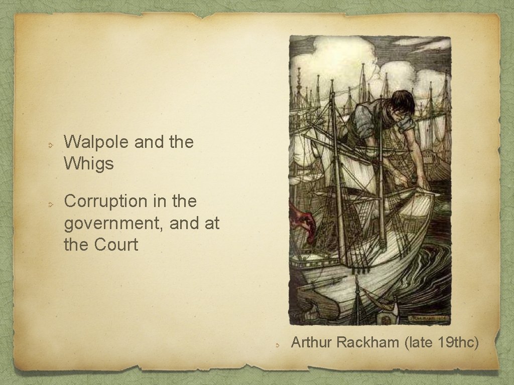 Walpole and the Whigs Corruption in the government, and at the Court Arthur Rackham