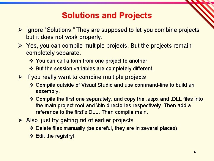 Solutions and Projects Ø Ignore “Solutions. ” They are supposed to let you combine