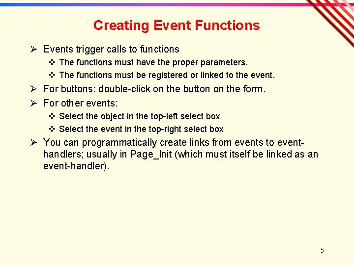 Creating Event Functions Ø Events trigger calls to functions v The functions must have