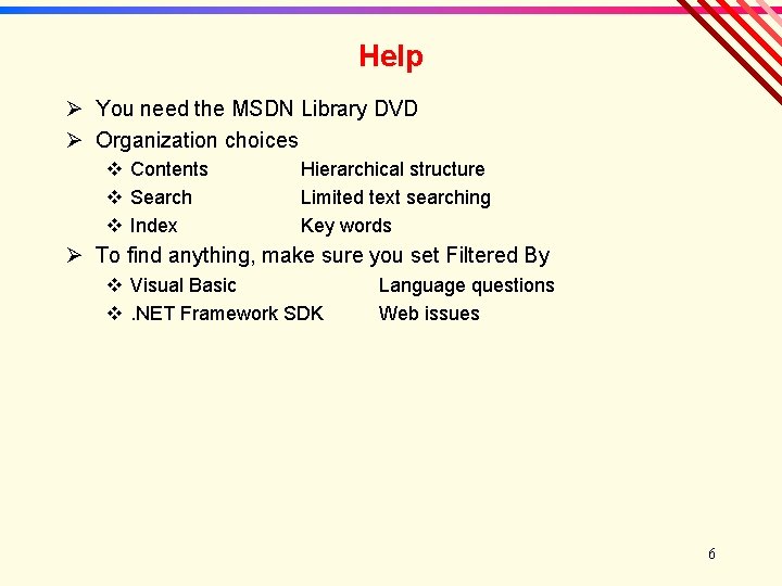 Help Ø You need the MSDN Library DVD Ø Organization choices v Contents v