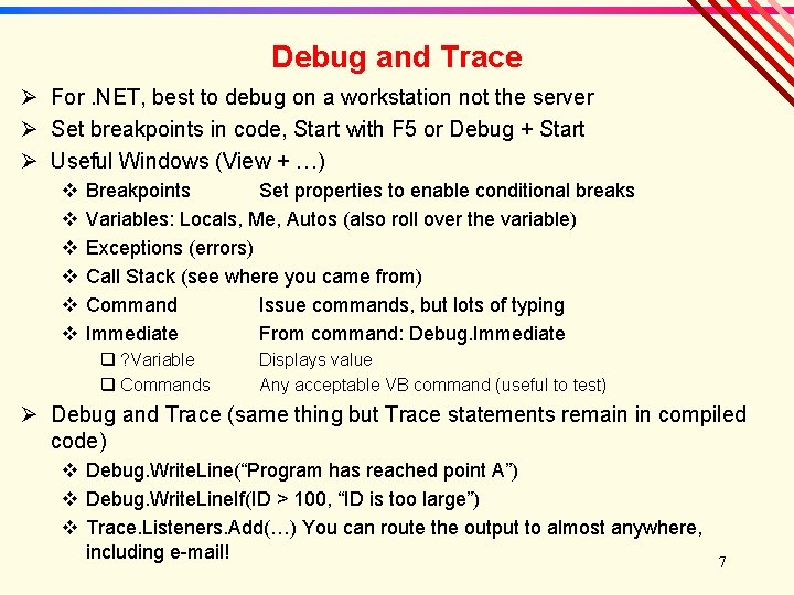 Debug and Trace Ø For. NET, best to debug on a workstation not the Debug and Trace Ø For. NET, best to debug on a workstation not the