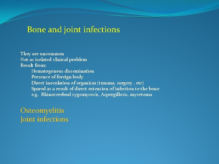 Bone and joint infections They are uncommon Not as isolated clinical problem Result from: