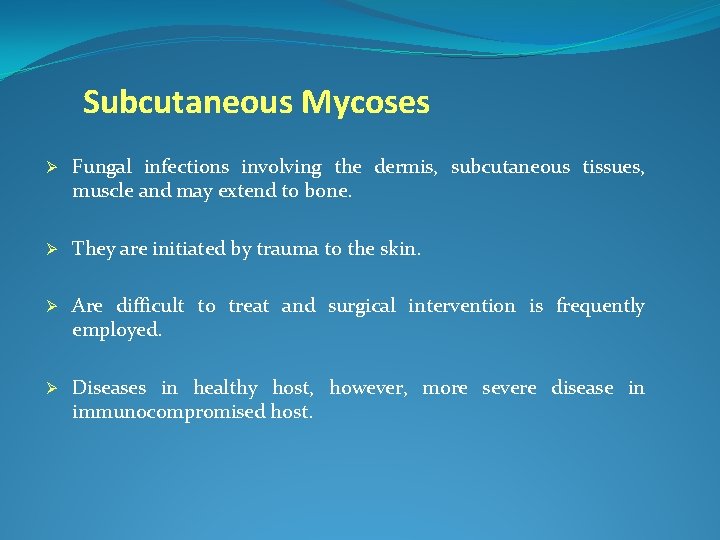Subcutaneous Mycoses Ø Fungal infections involving the dermis, subcutaneous tissues, muscle and may extend
