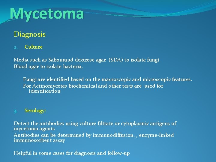 Mycetoma Diagnosis 2. Culture Media such as Sabouraud dextrose agar (SDA) to isolate fungi