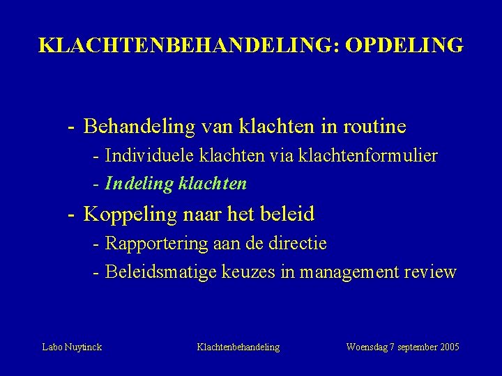 KLACHTENBEHANDELING: OPDELING - Behandeling van klachten in routine - Individuele klachten via klachtenformulier -