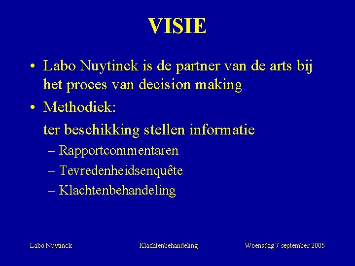 VISIE • Labo Nuytinck is de partner van de arts bij het proces van