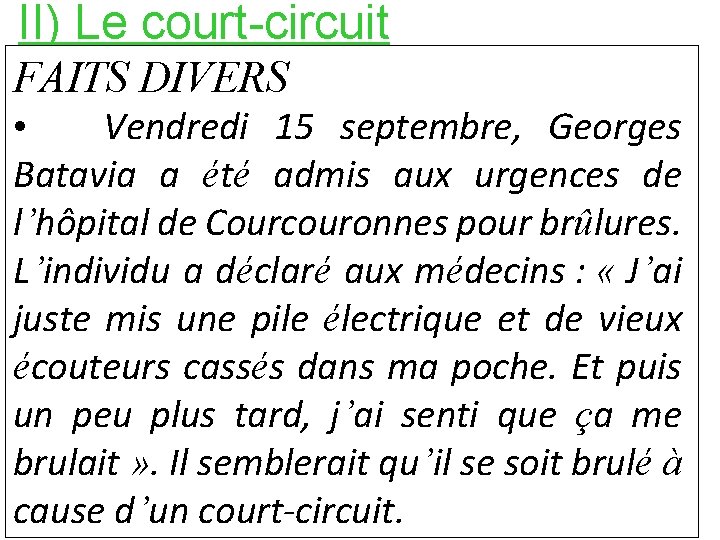 II) Le court-circuit FAITS DIVERS • Vendredi 15 septembre, Georges Batavia a été admis