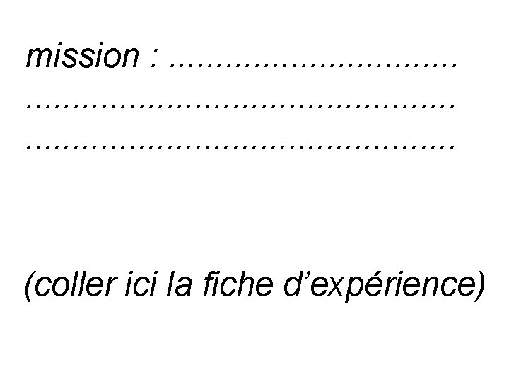 mission : . . . . . . . . (coller ici la fiche