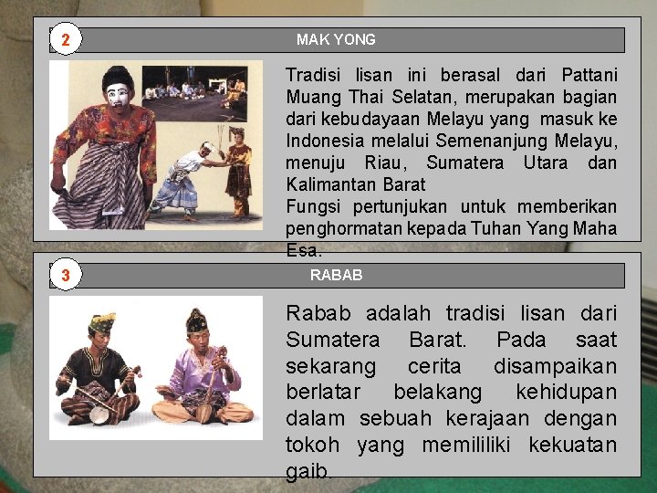 2 MAK YONG Tradisi lisan ini berasal dari Pattani Muang Thai Selatan, merupakan bagian