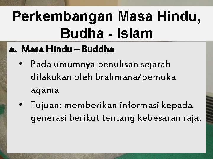 Perkembangan Masa Hindu, Budha - Islam a. Masa Hindu – Buddha • Pada umumnya