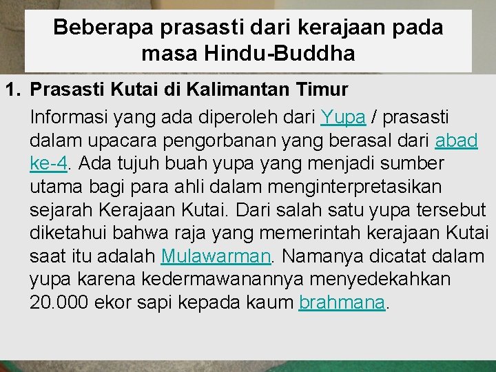 Beberapa prasasti dari kerajaan pada masa Hindu-Buddha 1. Prasasti Kutai di Kalimantan Timur Informasi