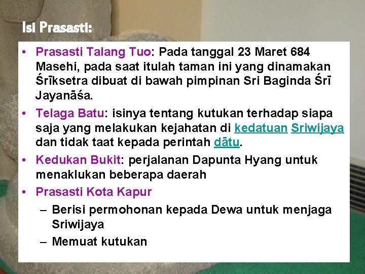 Isi Prasasti: • Prasasti Talang Tuo: Pada tanggal 23 Maret 684 Masehi, pada saat