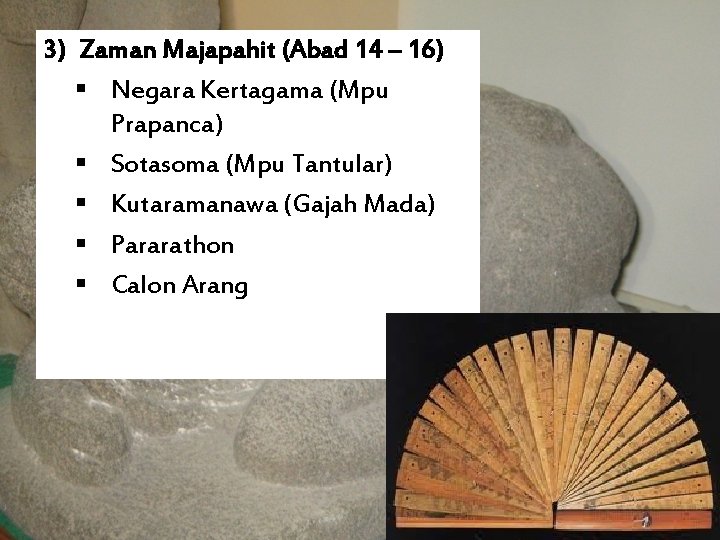 3) Zaman Majapahit (Abad 14 – 16) § Negara Kertagama (Mpu Prapanca) § Sotasoma